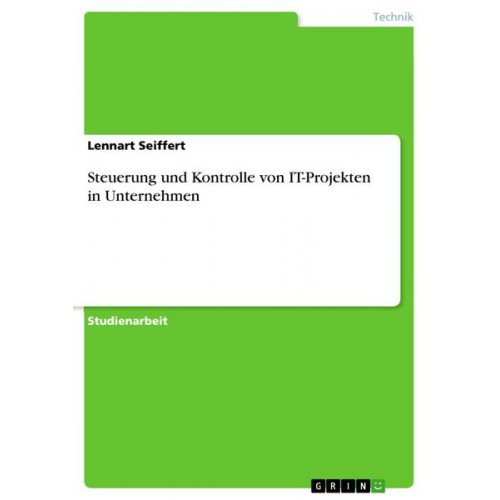 Lennart Seiffert - Steuerung und Kontrolle von IT-Projekten in Unternehmen