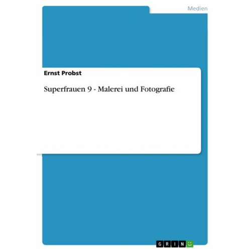 Ernst Probst - Superfrauen 9 - Malerei und Fotografie