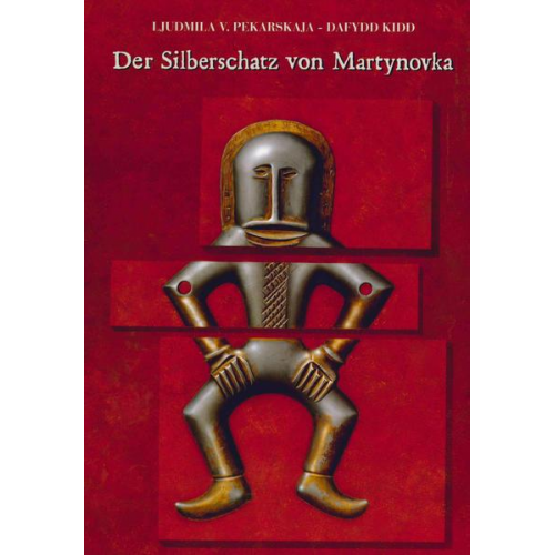 Ljudmila V. Pekarskaja & Dafydd Kidd - Der Silberschatz von Martynovka (Ukraine) aus dem 6. und 7. Jahrhundert