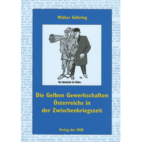 Walter Göhring - Die Gelben Gewerkschaften Österreichs in der Zwischenkriegszeit