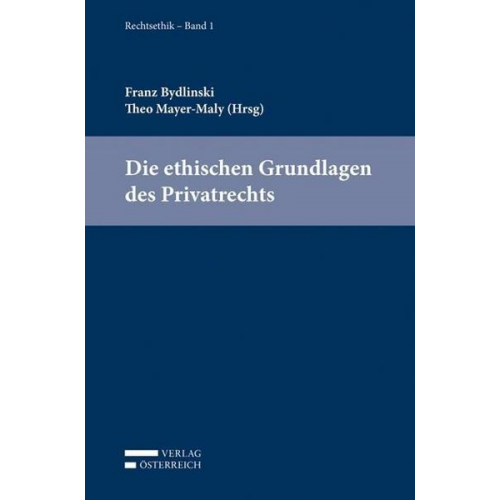 Franz Bydlinski & Okko Behrends - Die ethischen Grundlagen des Privatrechts