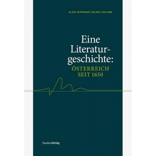 Klaus Zeyringer & Helmut Gollner - Eine Literaturgeschichte: Österreich seit 1650