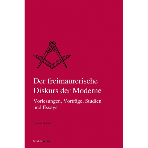 Helmut Reinalter - Der freimaurerische Diskurs der Moderne