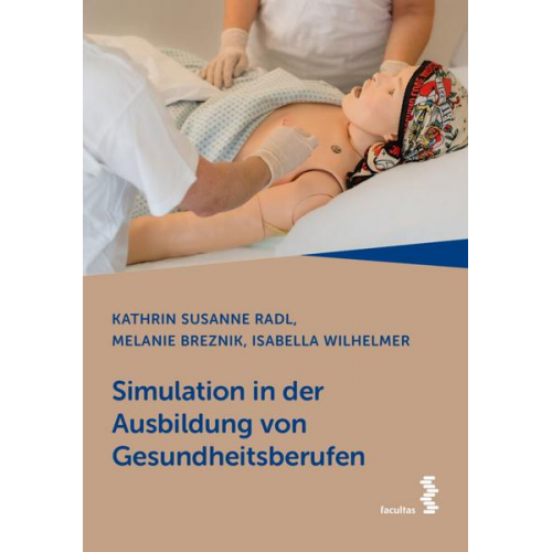 Kathrin Susanne Radl & Melanie Breznik & Isabella Wilhelmer - Simulation in der Ausbildung von Gesundheitsberufen