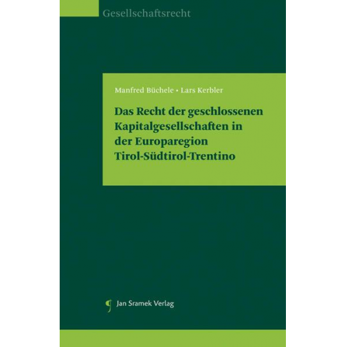 Manfred Büchele & Lars Kerbler - Das Recht der geschlossenen Kapitalgesellschaften in der Europaregion Tirol-Südtirol-Trentino