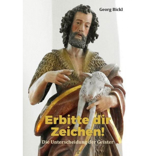 Georg Bickl - Erbitte dir Zeichen!