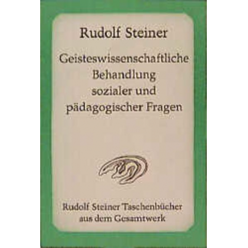 Rudolf Steiner - Geisteswissenschaftliche Behandlung sozialer und pädagogischer Fragen