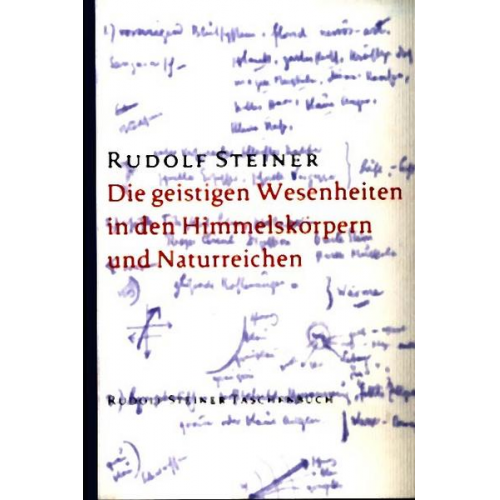 Rudolf Steiner - Die geistigen Wesenheiten in den Himmelskörpern und Naturreichen