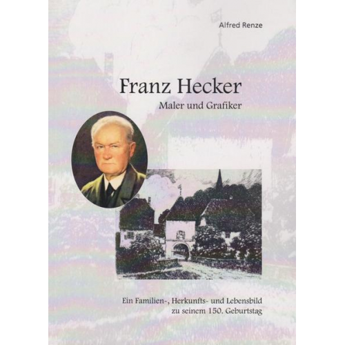 Alfred Renze - Franz Hecker - Maler und Grafiker
