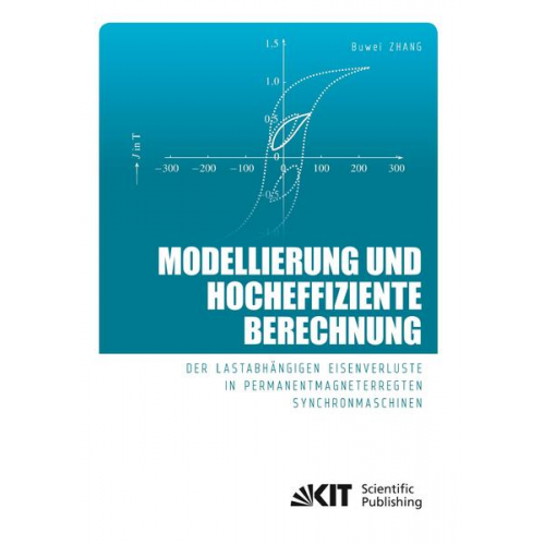 Buwei Zhang - Modellierung und hocheffiziente Berechnung der lastabhängigen Eisenverluste in permanentmagneterregten Synchronmaschinen