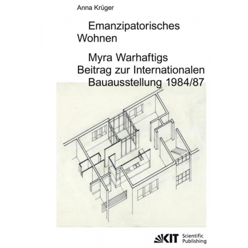 Anna Krüger - Emanzipatorisches Wohnen: Myra Warhaftigs Beitrag zur Internationalen Bauausstellung 1984/87