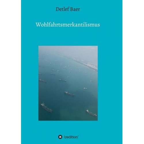 Detlef Baer - Wohlfahrtsmerkantilismus