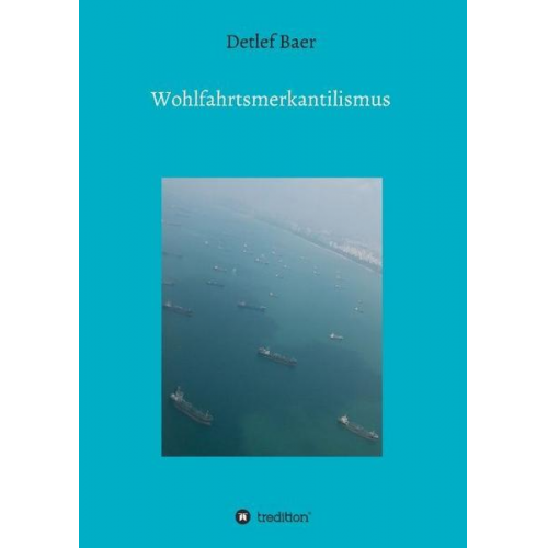 Detlef Baer - Wohlfahrtsmerkantilismus