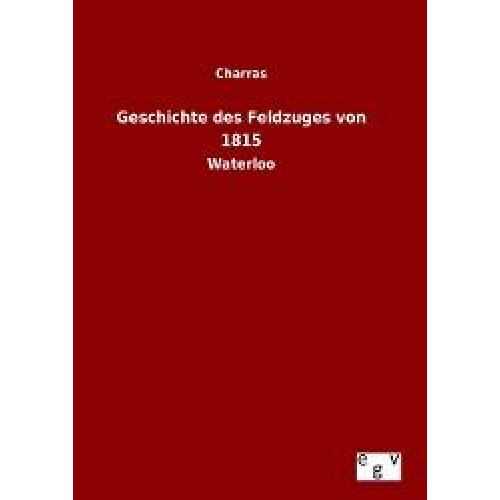 Charras - Geschichte des Feldzuges von 1815