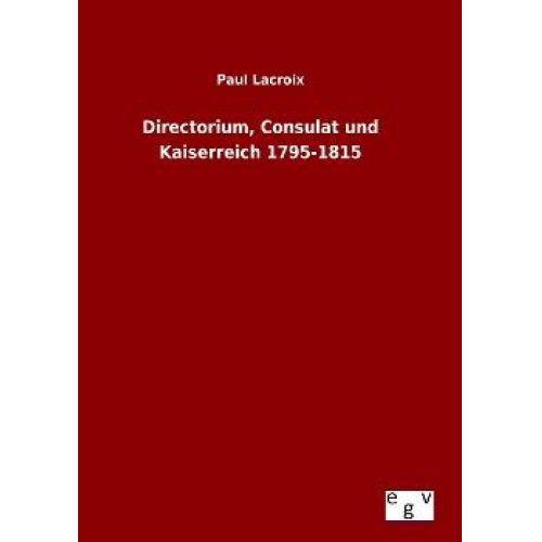 Paul Lacroix - Directorium, Consulat und Kaiserreich 1795-1815