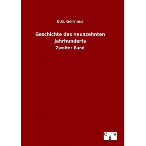 G. G. Gervinus - Geschichte des neunzehnten Jahrhunderts