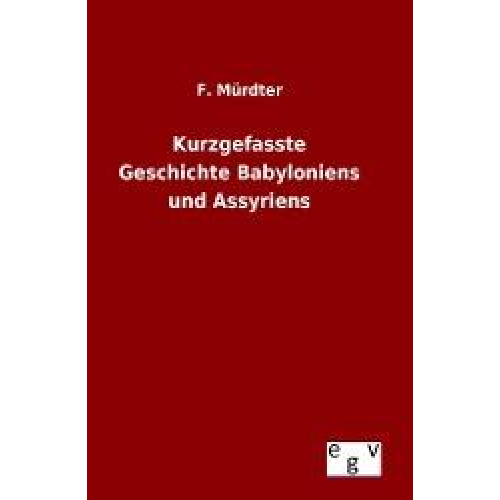 F. Mürdter - Kurzgefasste Geschichte Babyloniens und Assyriens