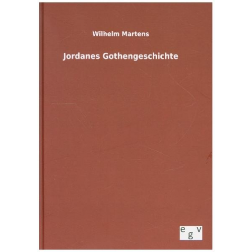 Wilhelm Martens - Jordanes Gothengeschichte