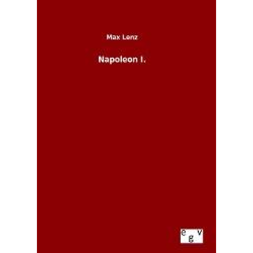 Max Lenz - Napoleon I.