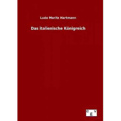 Ludo Moritz Hartmann - Das italienische Königreich