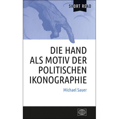 Michael Sauer - Die Hand als Motiv der politischen Ikonographie