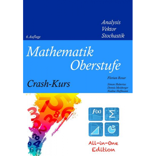 Florian Rosar & Simon Hubertus & Dennis Meisberger & Nadine Hoffmann - Mathematik Oberstufe Crash-Kurs All-in-One