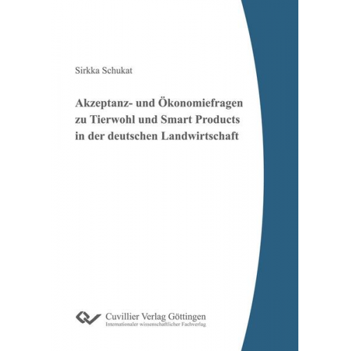 Sirkka Schukat - Akzeptanz- und Ökonomiefragen zu Tierwohl und Smart Products in der deutschen Landwirtschaft