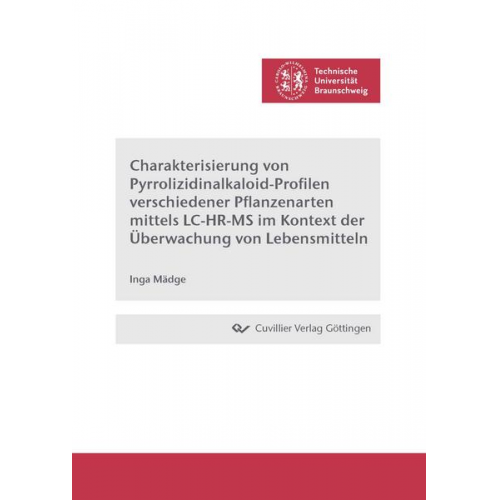 Inga Mädge - Charakterisierung von Pyrrolizidinalkaloid-Profilen verschiedener Pflanzenarten mittels LC-HR-MS im Kontext der Überwachung von Lebensmitteln