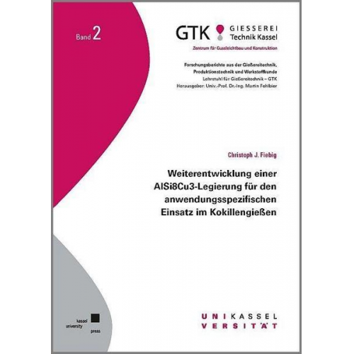 Christoph J. Fiebig - Weiterentwicklung einer AlSi8Cu3-Legierung für den anwendungsspezifischen Einsatz im Kokillengießen