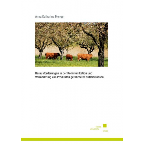 Anna Katharina Menger - Herausforderungen in der Kommunikation und Vermarktung von Produkten gefährdeter Nutztierrassen