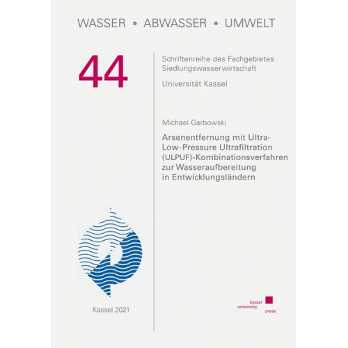 Michael Garbowski - Arsenentfernung mit Ultra-Low-Pressure Ultrafiltration (ULPUF)-Kombinationsverfahren zur Wasseraufbereitung in Entwicklungsländern