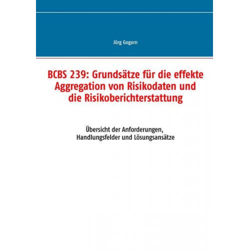 Jörg Gogarn - BCBS 239: Grundsätze für die effekte Aggregation von Risikodaten und die Risikoberichterstattung