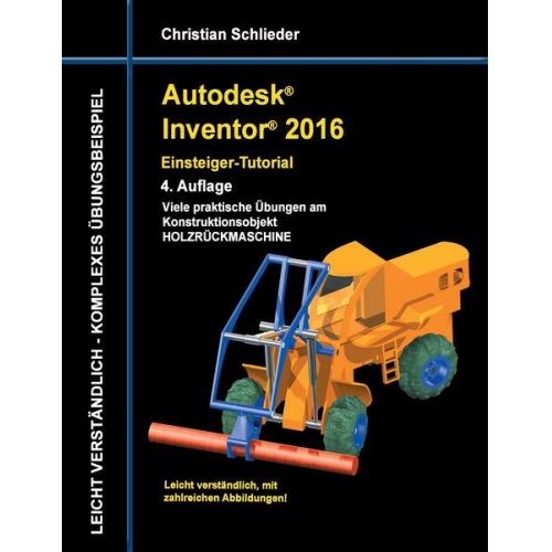 Christian Schlieder - Autodesk Inventor 2016 - Einsteiger-Tutorial Holzrückmaschine