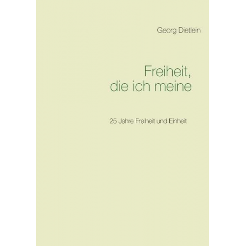 Georg Dietlein - Freiheit, die ich meine ...