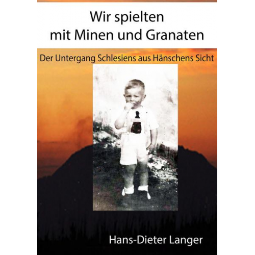 Hans-Dieter Langer - Wir spielten mit Minen und Granaten