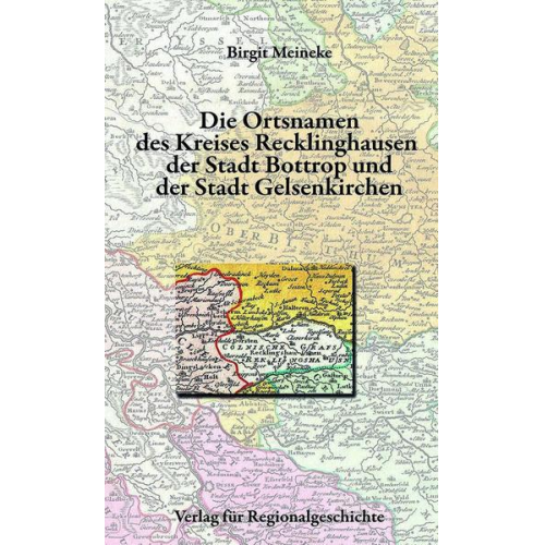 Birgit Meineke - Die Ortsnamen des Kreises Recklinghausen, der Stadt Bottrop und der Stadt Gelsenkirchen