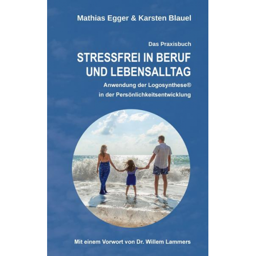 Karsten Blauel & Mathias Egger - Stressfrei in Beruf und Lebensalltag