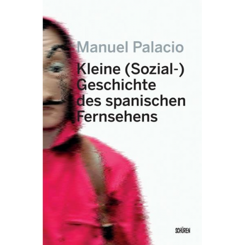 Manuel Palacio & Swantje Göbel - Kleine (Sozial-) Geschichte des spanischen Fernsehens