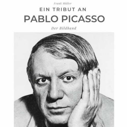 Frank Müller - Ein Tribut an Pablo Picasso