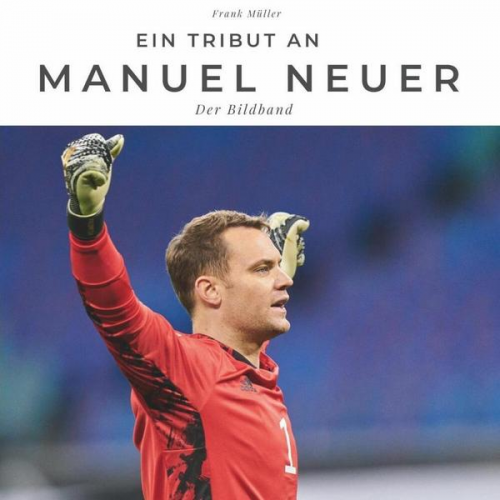 Frank Müller - Ein Tribut an Manuel Neuer