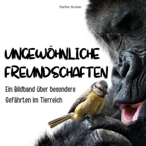 Stefan Gruber - Ungewöhnliche Freundschaften