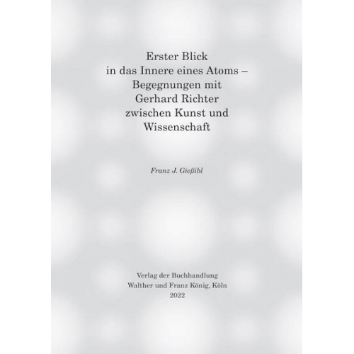 Franz J. Giessibl - Erster Blick in das Innere eines Atoms – Begegnungen mit Gerhard Richter zwischen Kunst und Wissenschaft