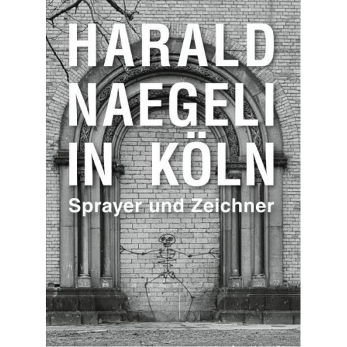 Harald Naegeli in Köln. Sprayer und Zeichner