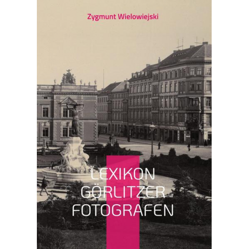 Zygmunt Wielowiejski - Lexikon Görlitzer Fotografen