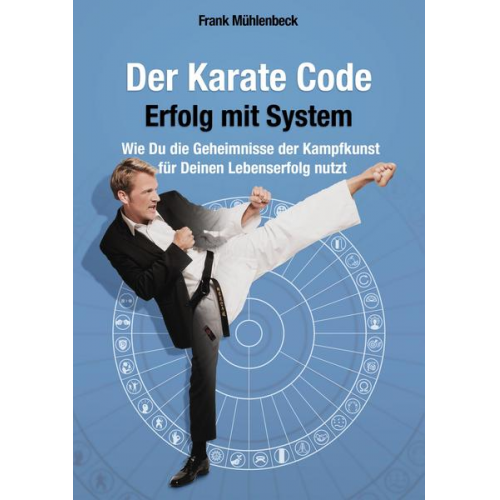 Frank Mühlenbeck - Der Karate Code - Erfolg mit System