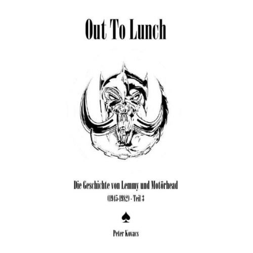 Peter Kovacs - Out To Lunch. Die Geschichte von Lemmy und Motörhead (1945-1982) Teil 3