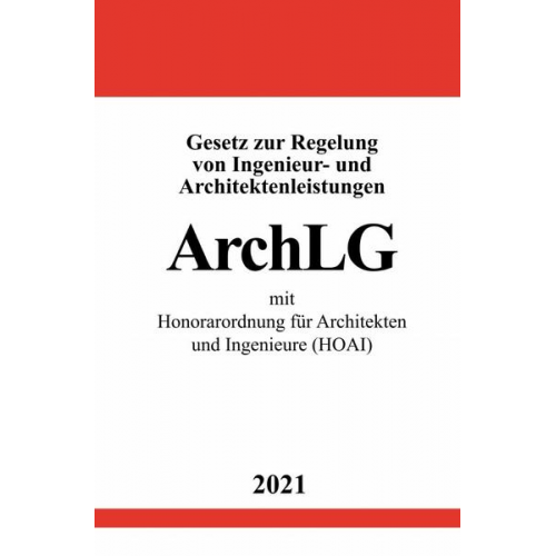 Ronny Studier - Gesetz zur Regelung von Ingenieur- und Architektenleistungen (ArchLG) mit Honorarordnung für Architekten und Ingenieure (HOAI)