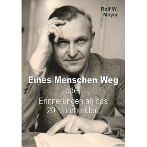 Rolf W. Meyer - Eines Menschen Weg