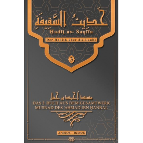 ʾAbū ʿAbdillah ʾAḥmad ibn Muḥammad Ibn Hanbal aš-Šaybānī - Der Hadith über die Laube - Ḥadīṯ as- Saqīfa