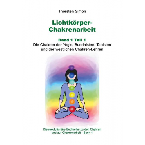 Thorsten Simon - Lichtkörper-Chakrenarbeit Band 1 Teil 1